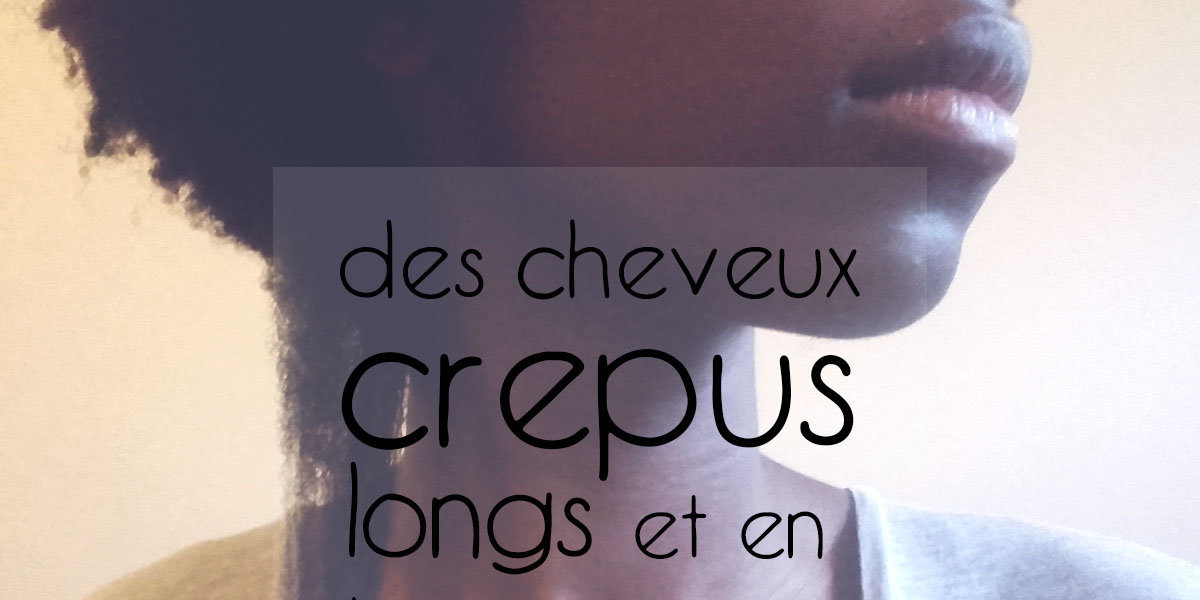 faire pousser les cheveux crépus !